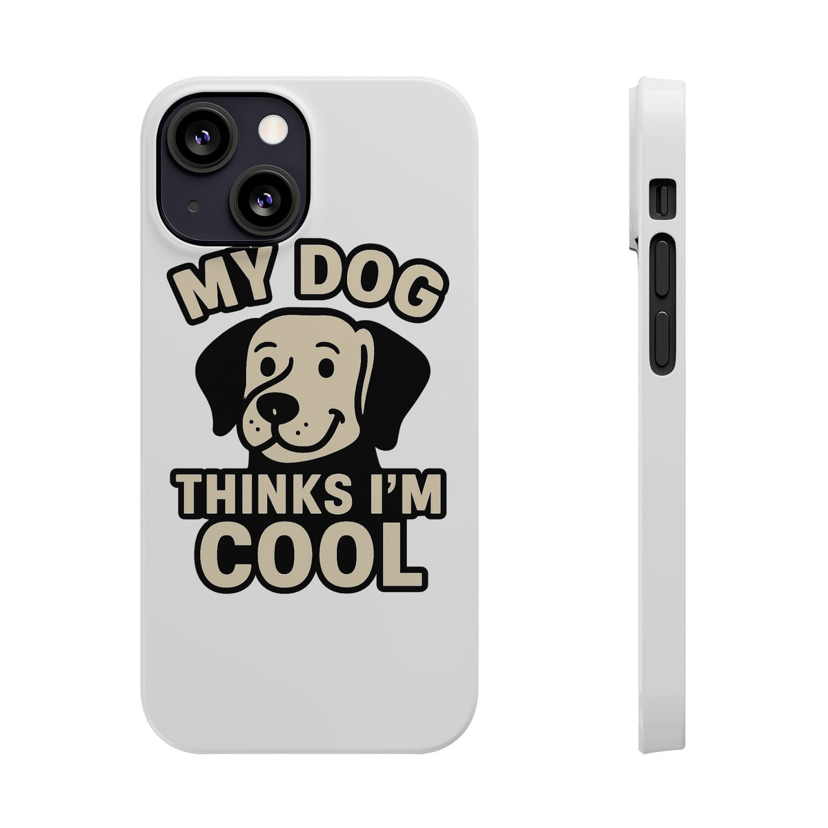 Dog Lover Phone Case My Dog Thinks I'm Cool Funny Pet Owner Gift iPhone Samsung Galaxy Case Dog Mom Dad Humor Gift