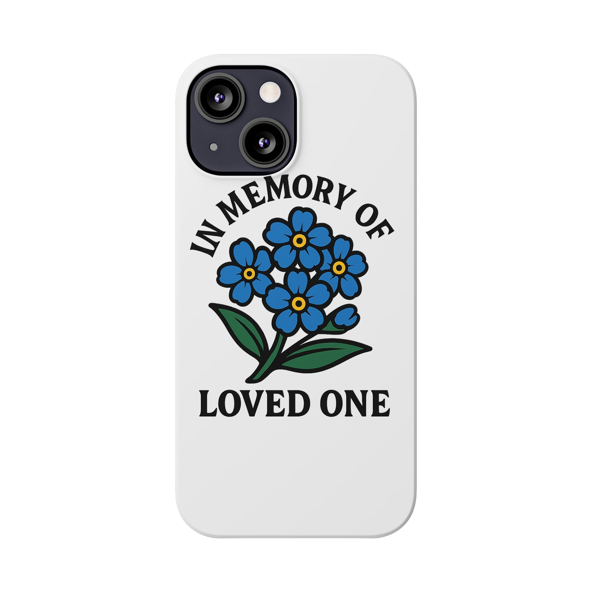 Forget Me Not Phone Case Memorial Gift Floral Remembrance Case Sympathy Gift In Memory Of Loved One Loss of Mom Dad Friend