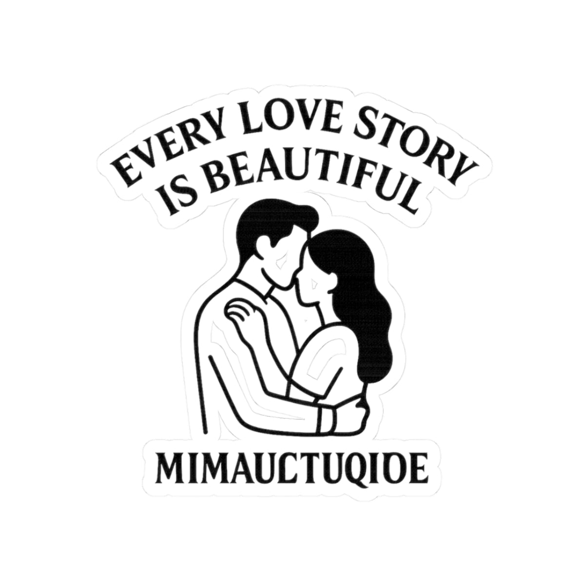 Anniversary Sticker Every Love Story Is Beautiful Minimalist Line Art Couple Embracing Romantic Gift Vinyl Decal