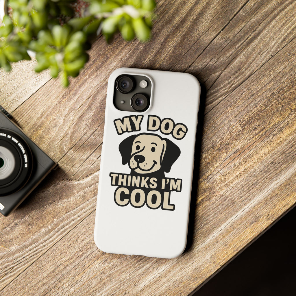 Dog Lover Phone Case My Dog Thinks I'm Cool Funny Pet Owner Gift iPhone Samsung Galaxy Case Dog Mom Dad Humor Gift