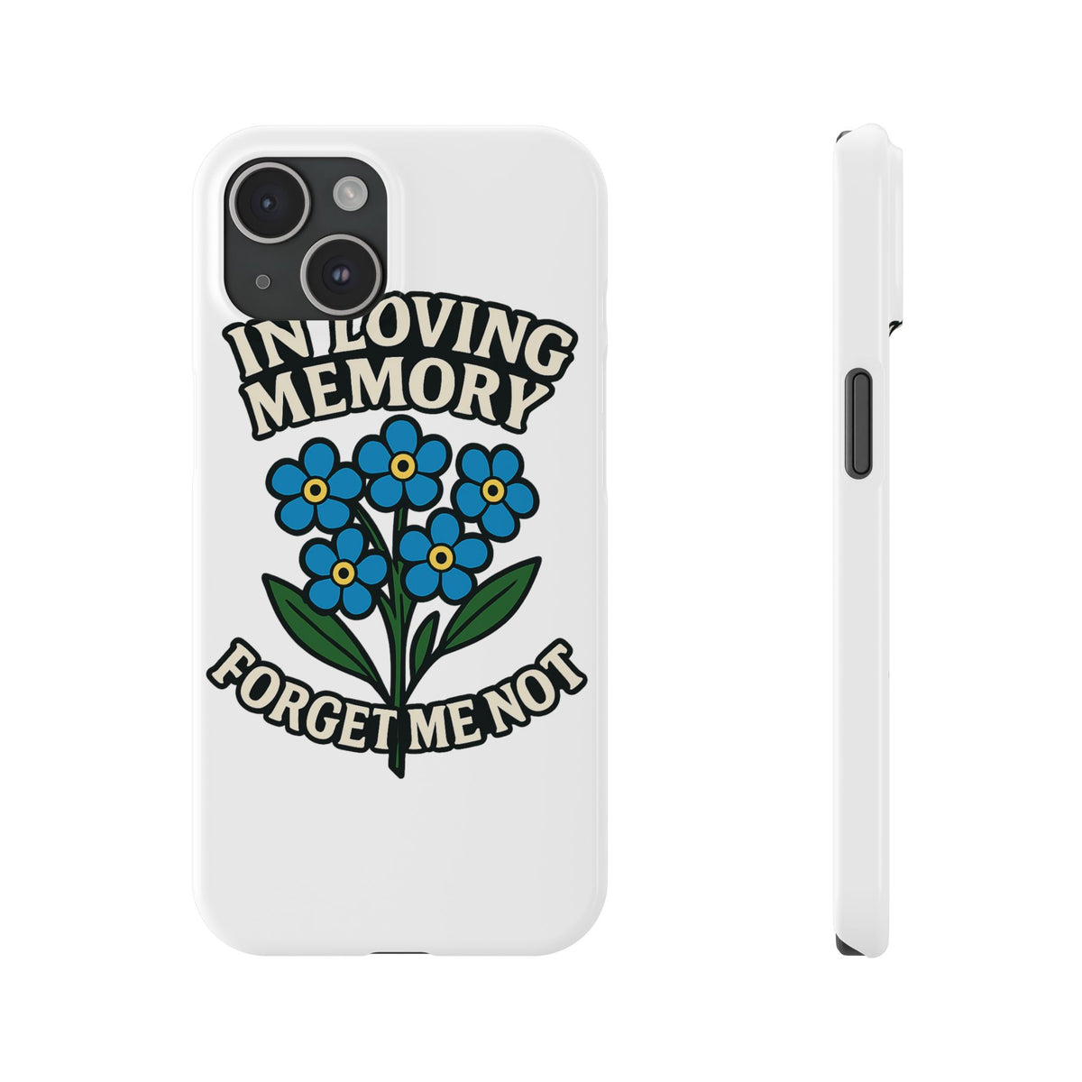 In Loving Memory Phone Case Forget Me Not Flowers Memorial Gift Remembrance Sympathy Tribute Case Bereavement Gift Loss of Mom