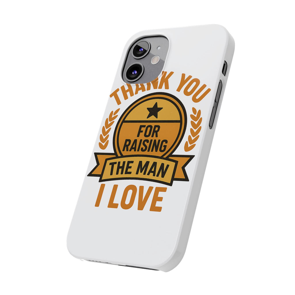Thank You For Raising The Man I Love Phone Case Gift for Mother in Law from Daughter in Law MIL Birthday Mothers Day Present