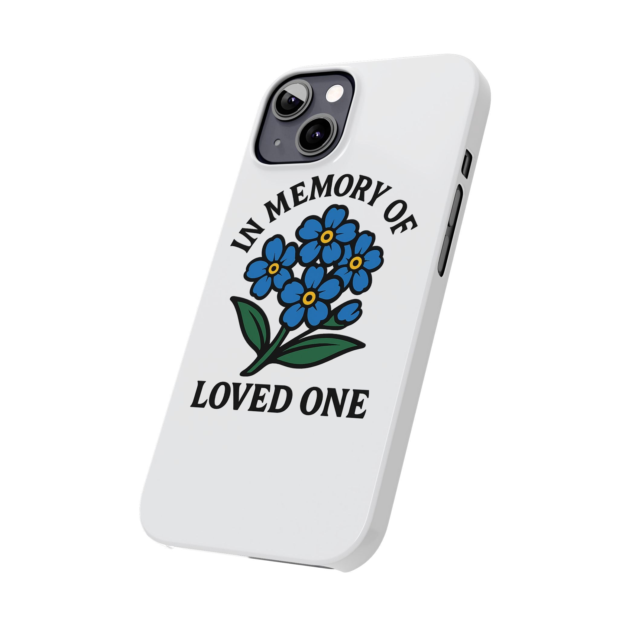 Forget Me Not Phone Case Memorial Gift Floral Remembrance Case Sympathy Gift In Memory Of Loved One Loss of Mom Dad Friend
