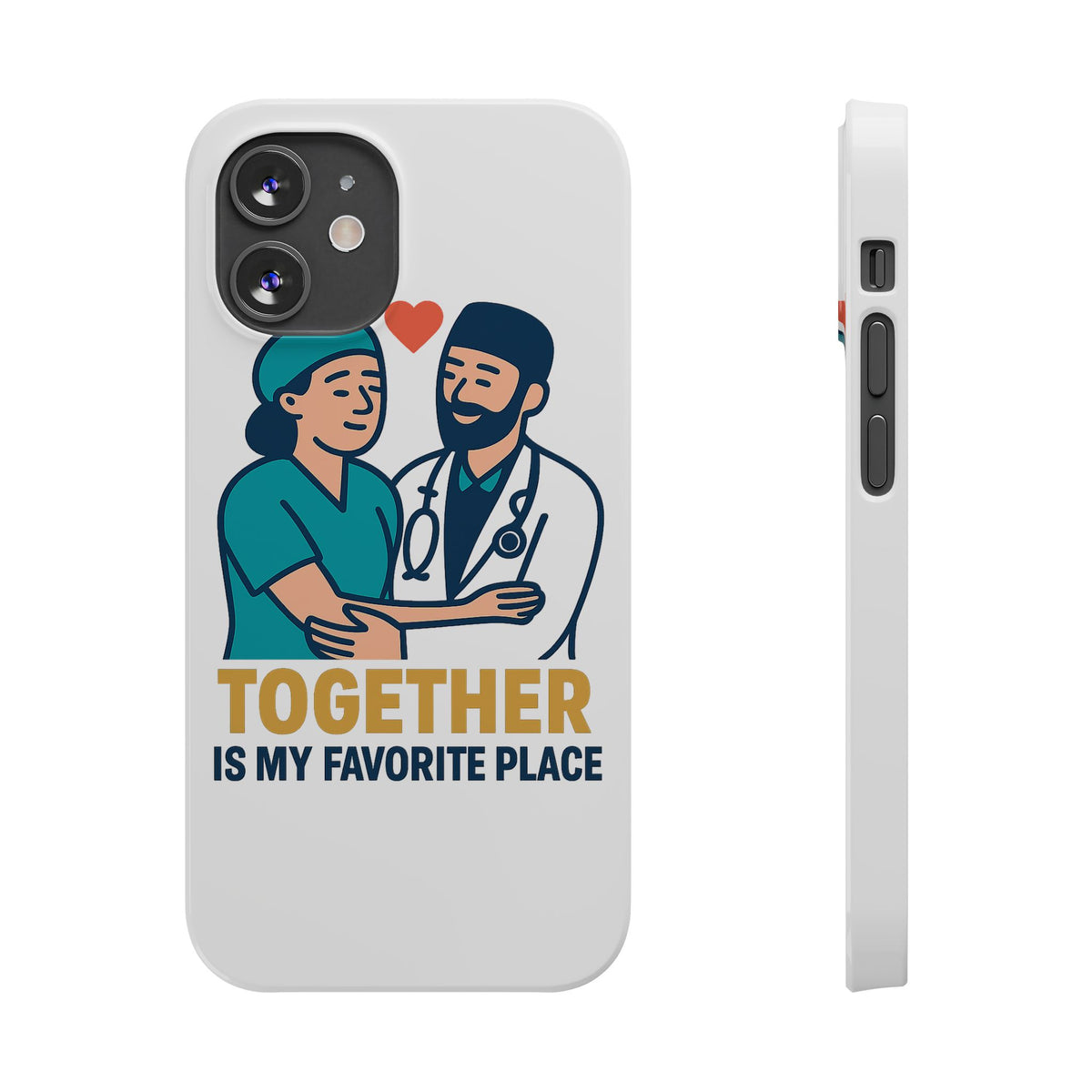 Together Is My Favorite Place Phone Case Medical Couple Gift Nurse Doctor Healthcare Love Quote Romantic Anniversary Gift