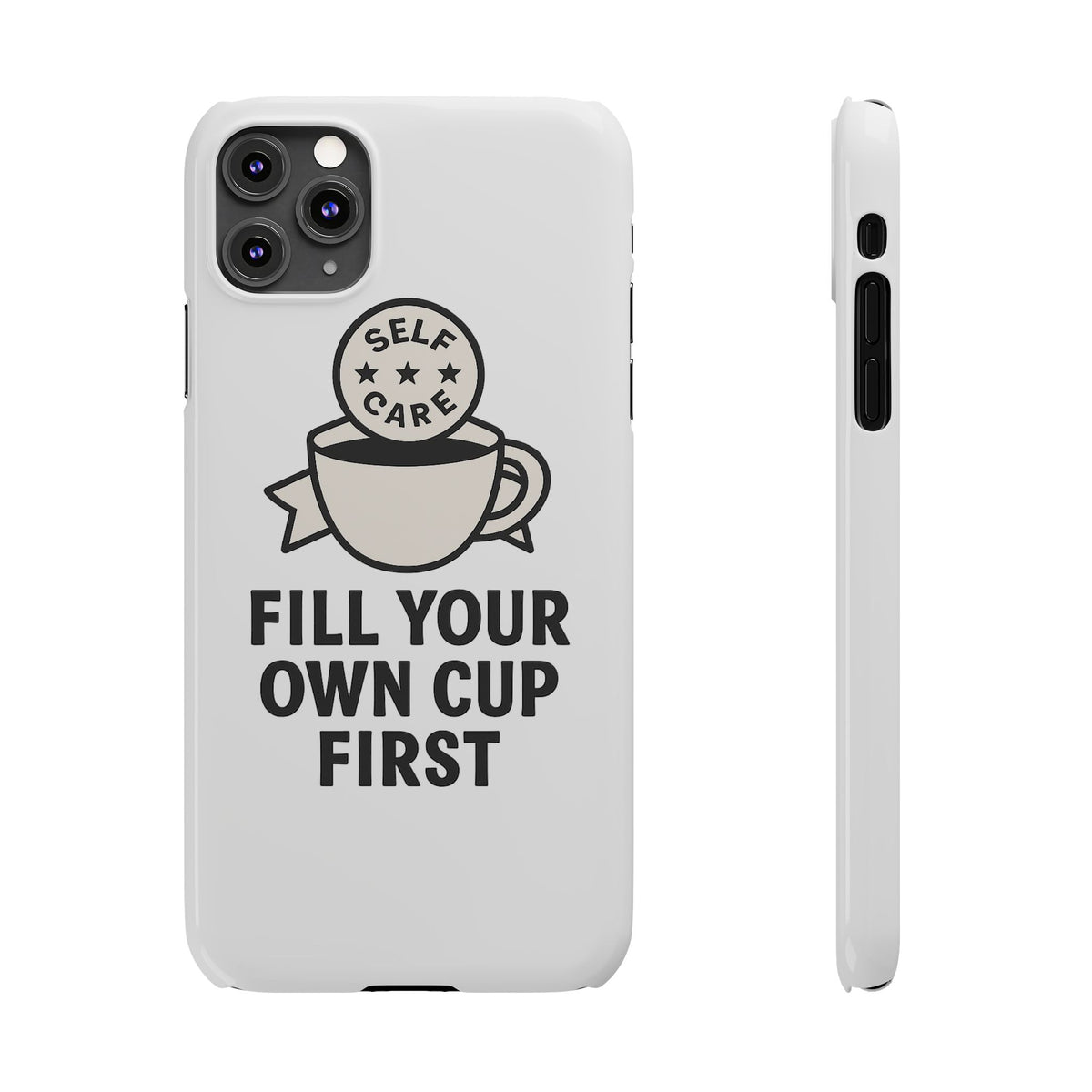 Fill Your Own Cup First Phone Case Self Care Reminder Gift for Women Minimalist Boundary Setting Motivational Mental Health Quote