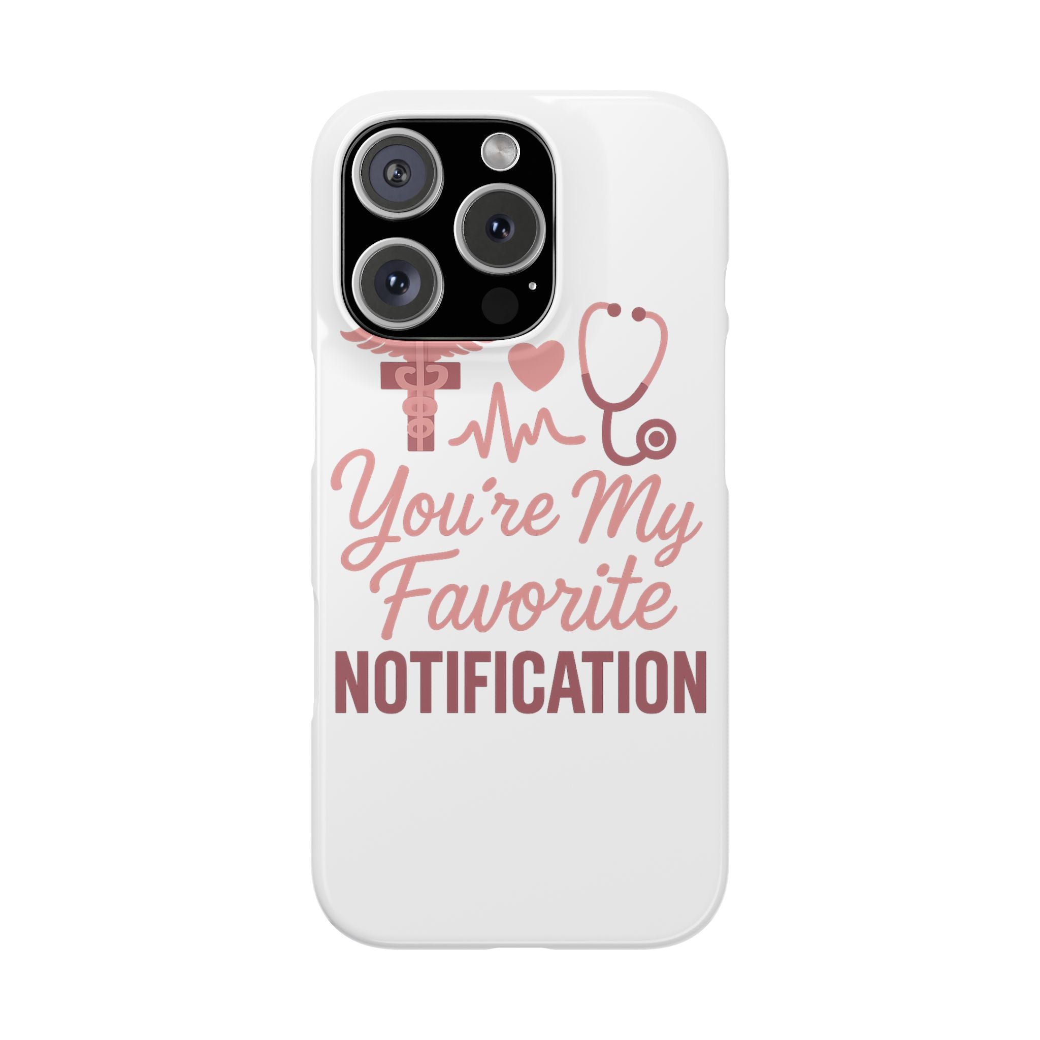 You're My Favorite Notification Phone Case Medical Nurse Doctor Gift Heartbeat Stethoscope Cute Romantic Healthcare Worker Pink