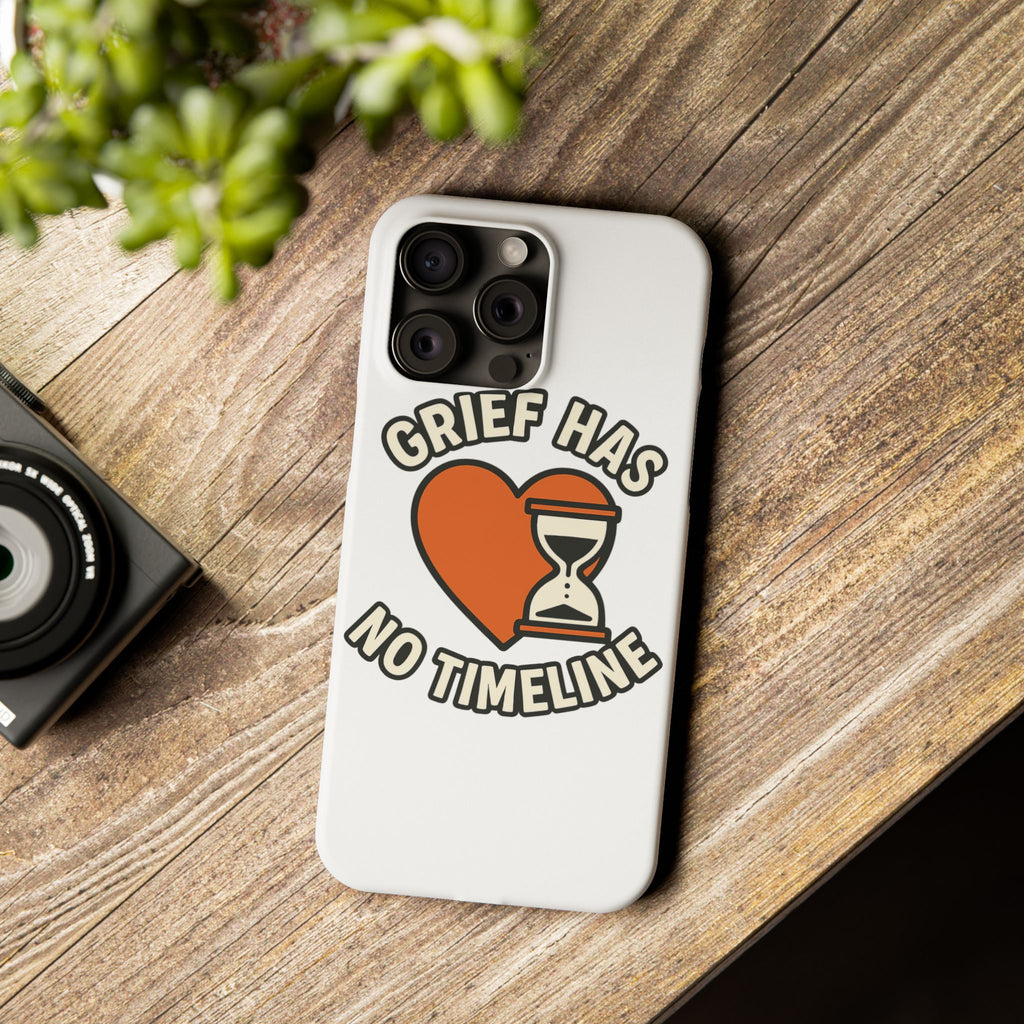 Grief Has No Timeline Phone Case Support Gift for Loss Bereavement Sympathy Encouragement Healing Journey Therapist Mental Health