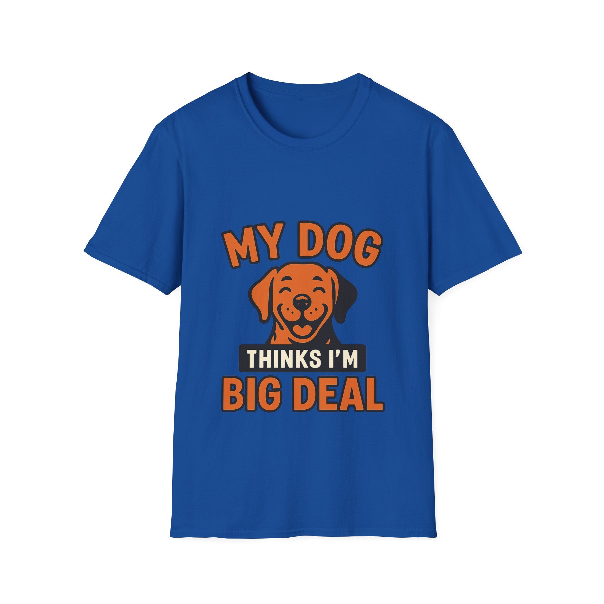 Dog Mom Shirt, My Dog Thinks I'm Kind of a Big Deal Funny Dog Lover Gift, Dog Dad Tshirt, Pet Owner Gift, Dog Parent Shirt
