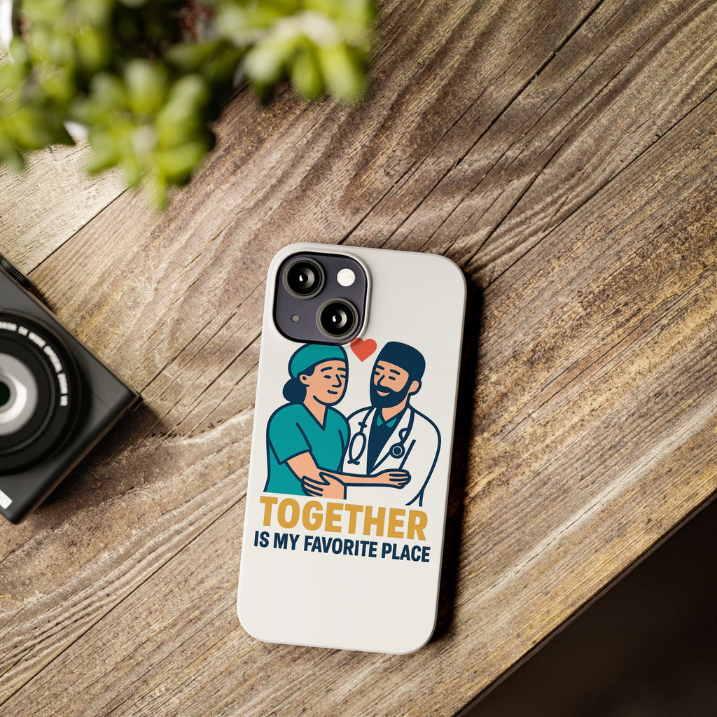 Together Is My Favorite Place Phone Case Medical Couple Gift Nurse Doctor Healthcare Love Quote Romantic Anniversary Gift