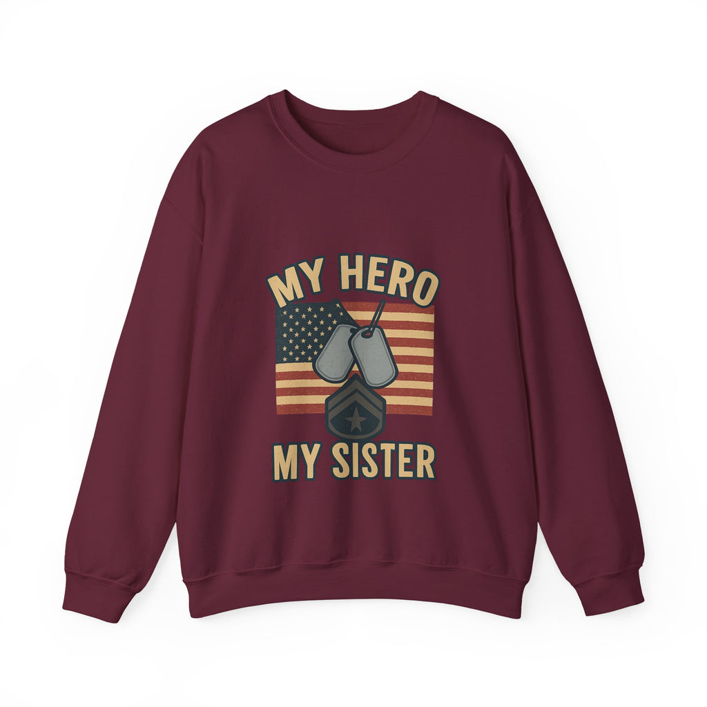 Military Sister Sweatshirt My Hero My Sister Proud Army Navy Air Force Marine Gift Active Duty Support Patriotic Clothing