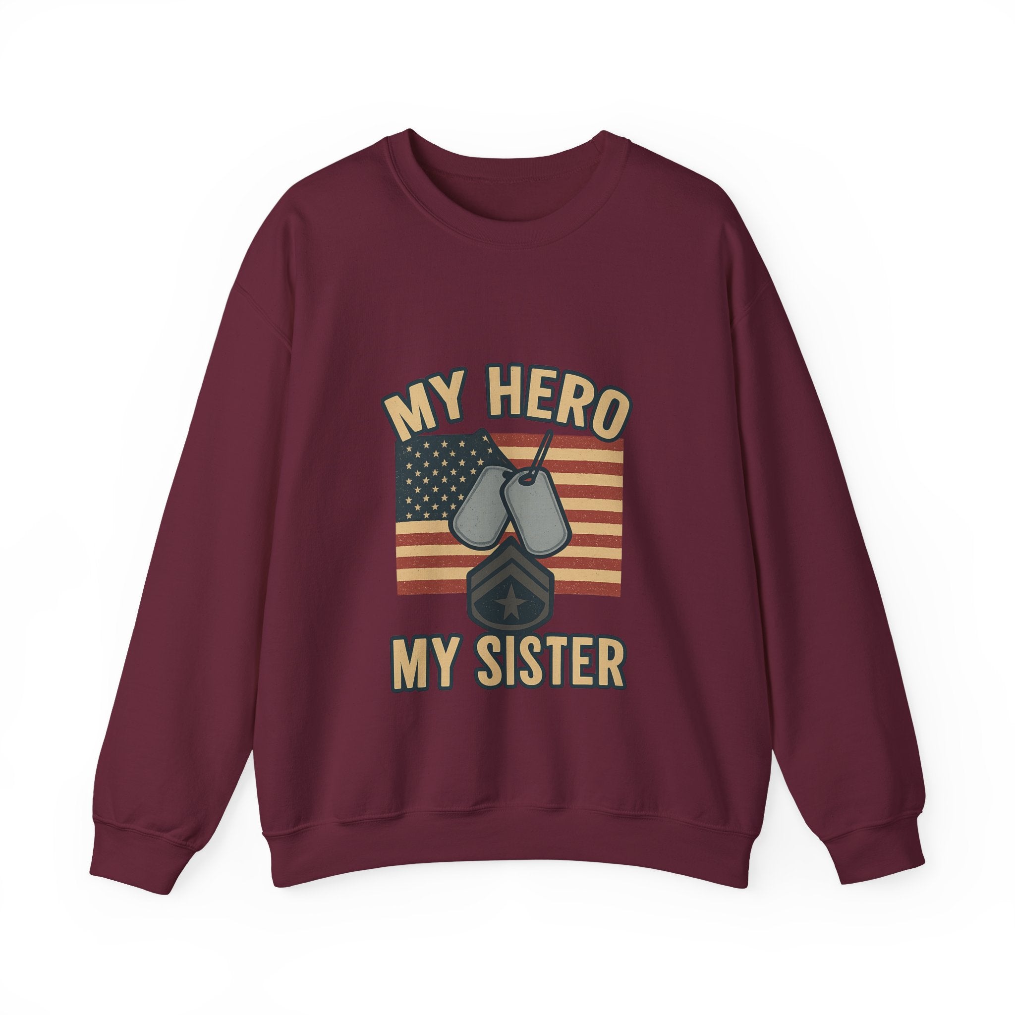 Military Sister Sweatshirt My Hero My Sister Proud Army Navy Air Force Marine Gift Active Duty Support Patriotic Clothing