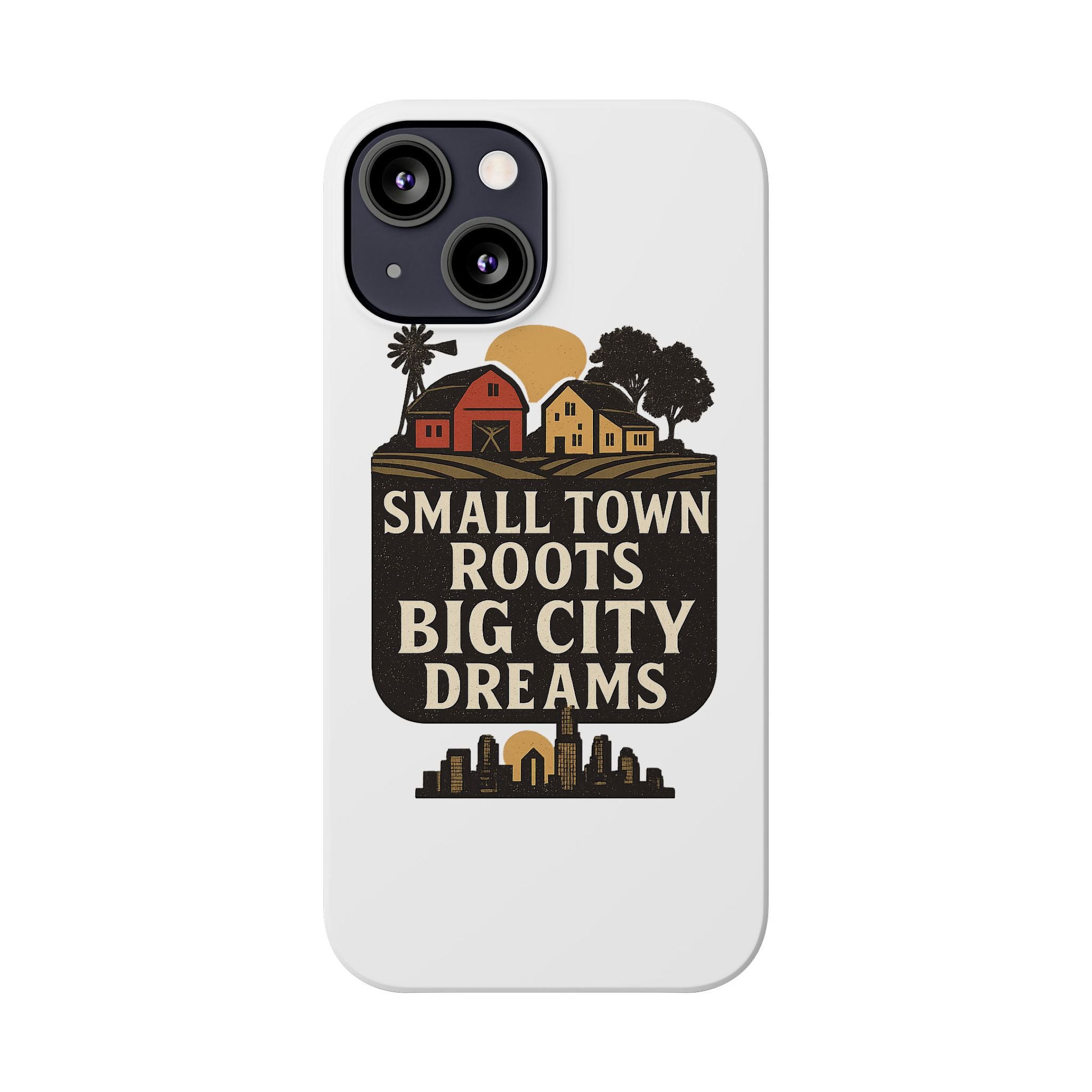 Small Town Roots Big City Dreams Phone Case Hometown Pride Nostalgia Gift Country Life Vintage Aesthetic Rural Americana Case