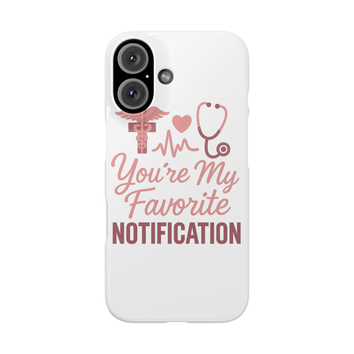 You're My Favorite Notification Phone Case Medical Nurse Doctor Gift Heartbeat Stethoscope Cute Romantic Healthcare Worker Pink