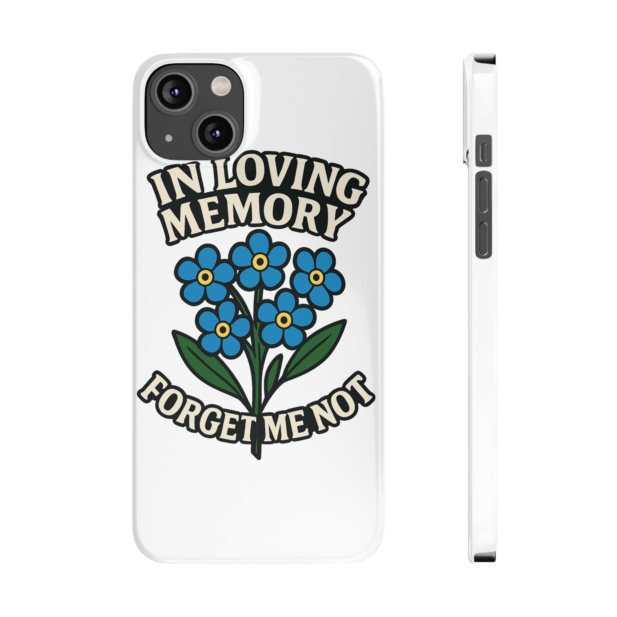 In Loving Memory Phone Case Forget Me Not Flowers Memorial Gift Remembrance Sympathy Tribute Case Bereavement Gift Loss of Mom