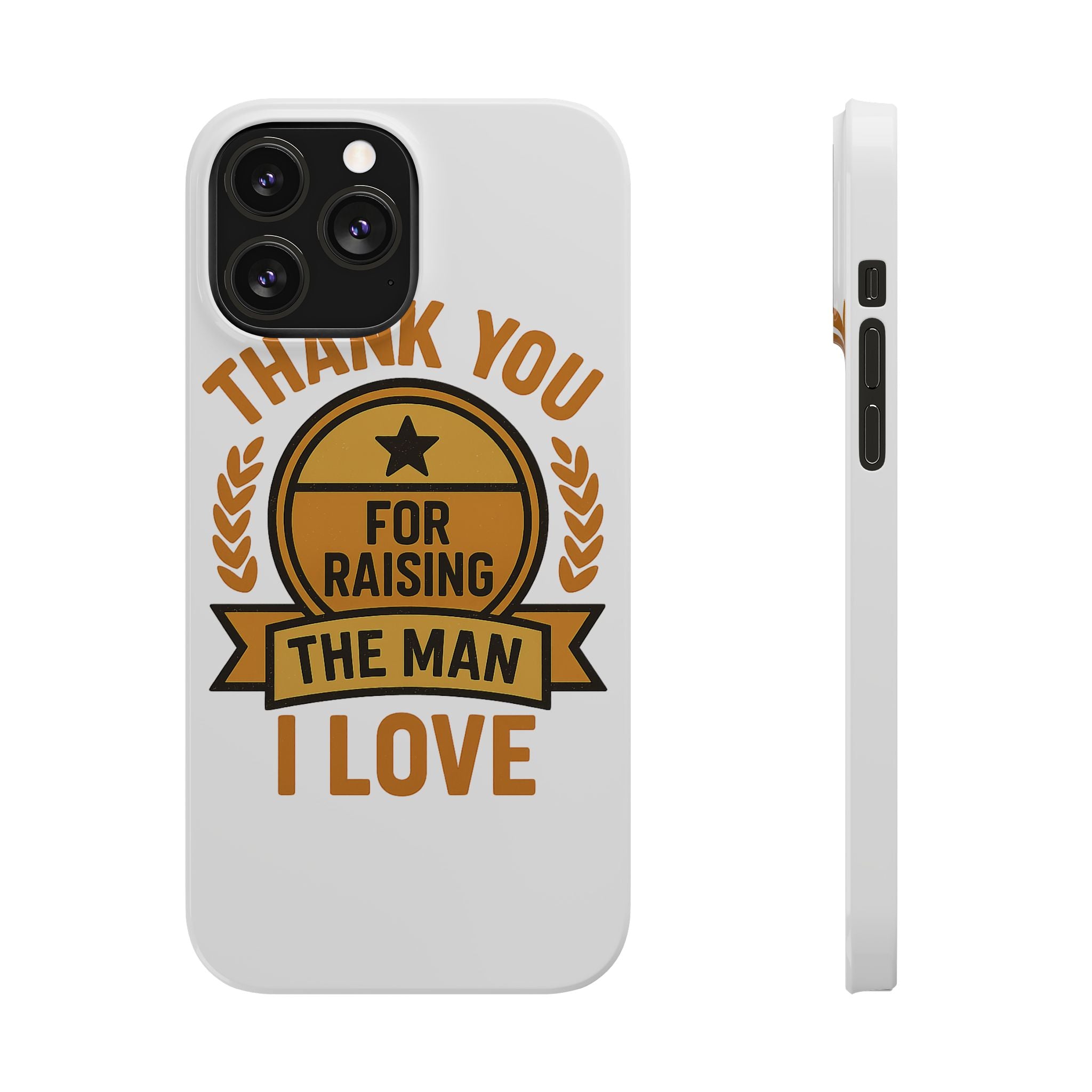 Thank You For Raising The Man I Love Phone Case Gift for Mother in Law from Daughter in Law MIL Birthday Mothers Day Present