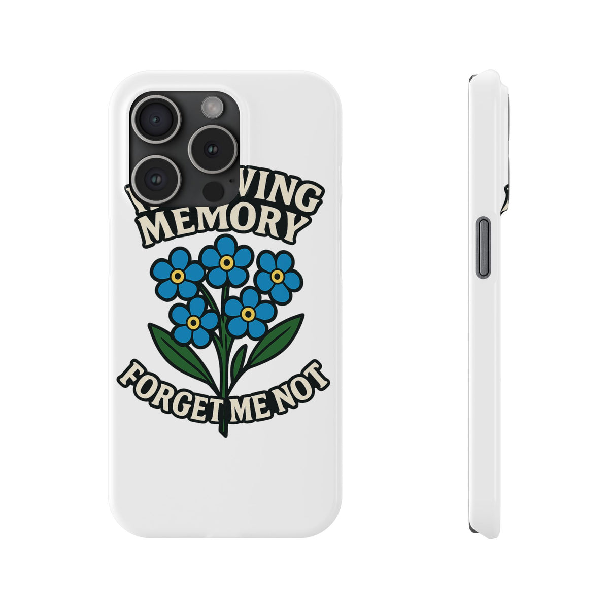 In Loving Memory Phone Case Forget Me Not Flowers Memorial Gift Remembrance Sympathy Tribute Case Bereavement Gift Loss of Mom