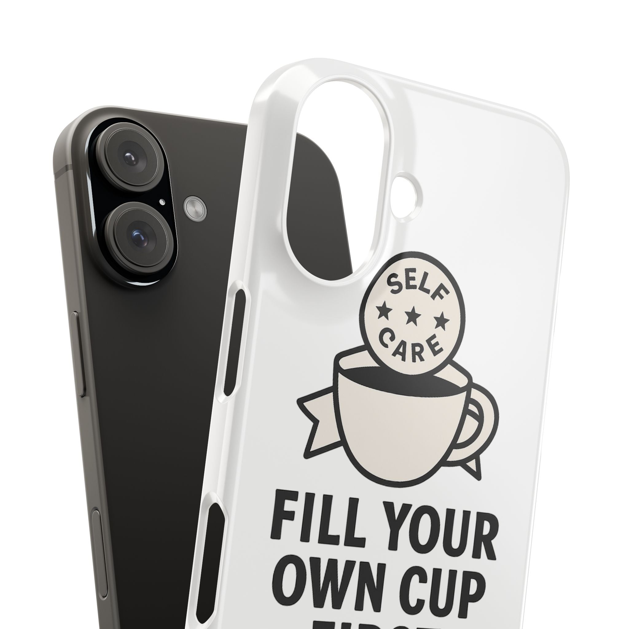 Fill Your Own Cup First Phone Case Self Care Reminder Gift for Women Minimalist Boundary Setting Motivational Mental Health Quote