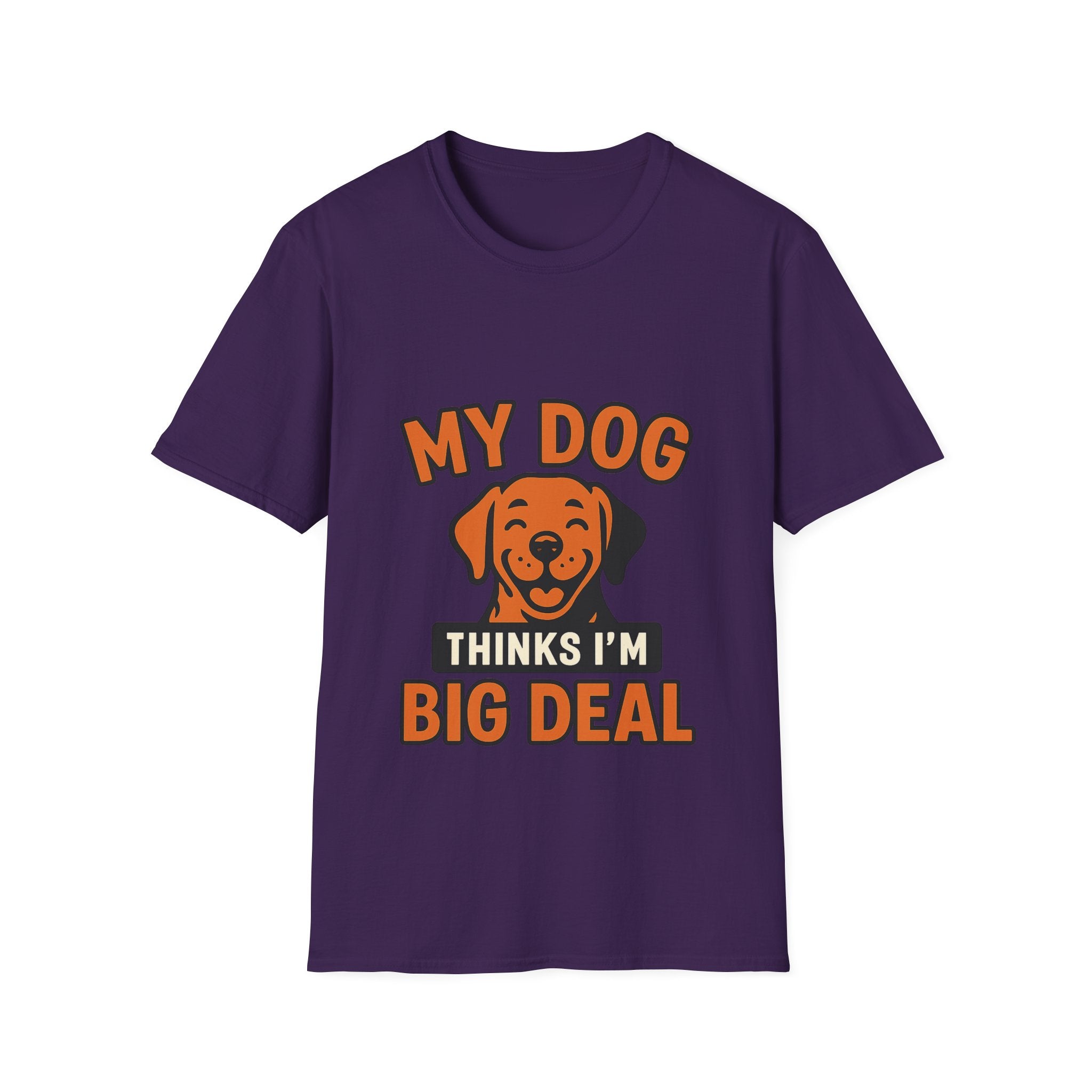 Dog Mom Shirt, My Dog Thinks I'm Kind of a Big Deal Funny Dog Lover Gift, Dog Dad Tshirt, Pet Owner Gift, Dog Parent Shirt