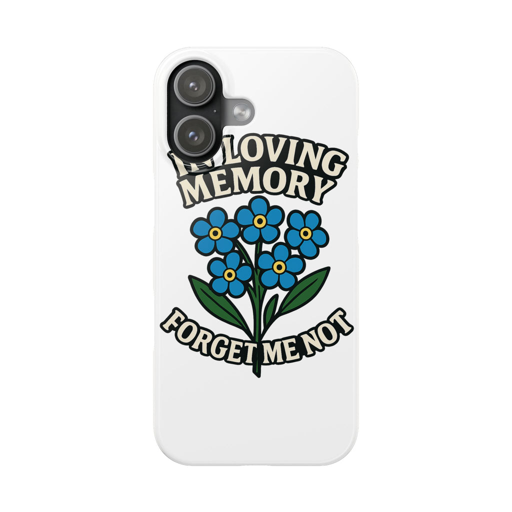 In Loving Memory Phone Case Forget Me Not Flowers Memorial Gift Remembrance Sympathy Tribute Case Bereavement Gift Loss of Mom