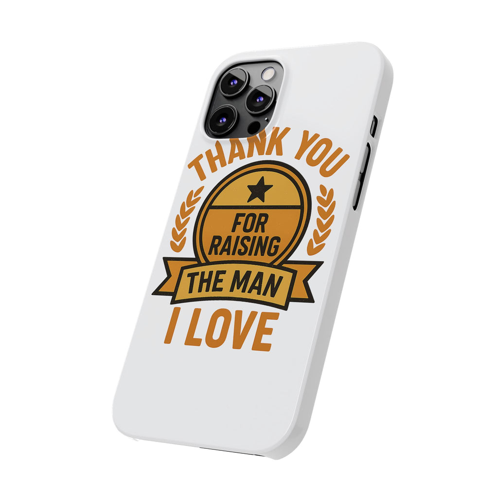 Thank You For Raising The Man I Love Phone Case Gift for Mother in Law from Daughter in Law MIL Birthday Mothers Day Present