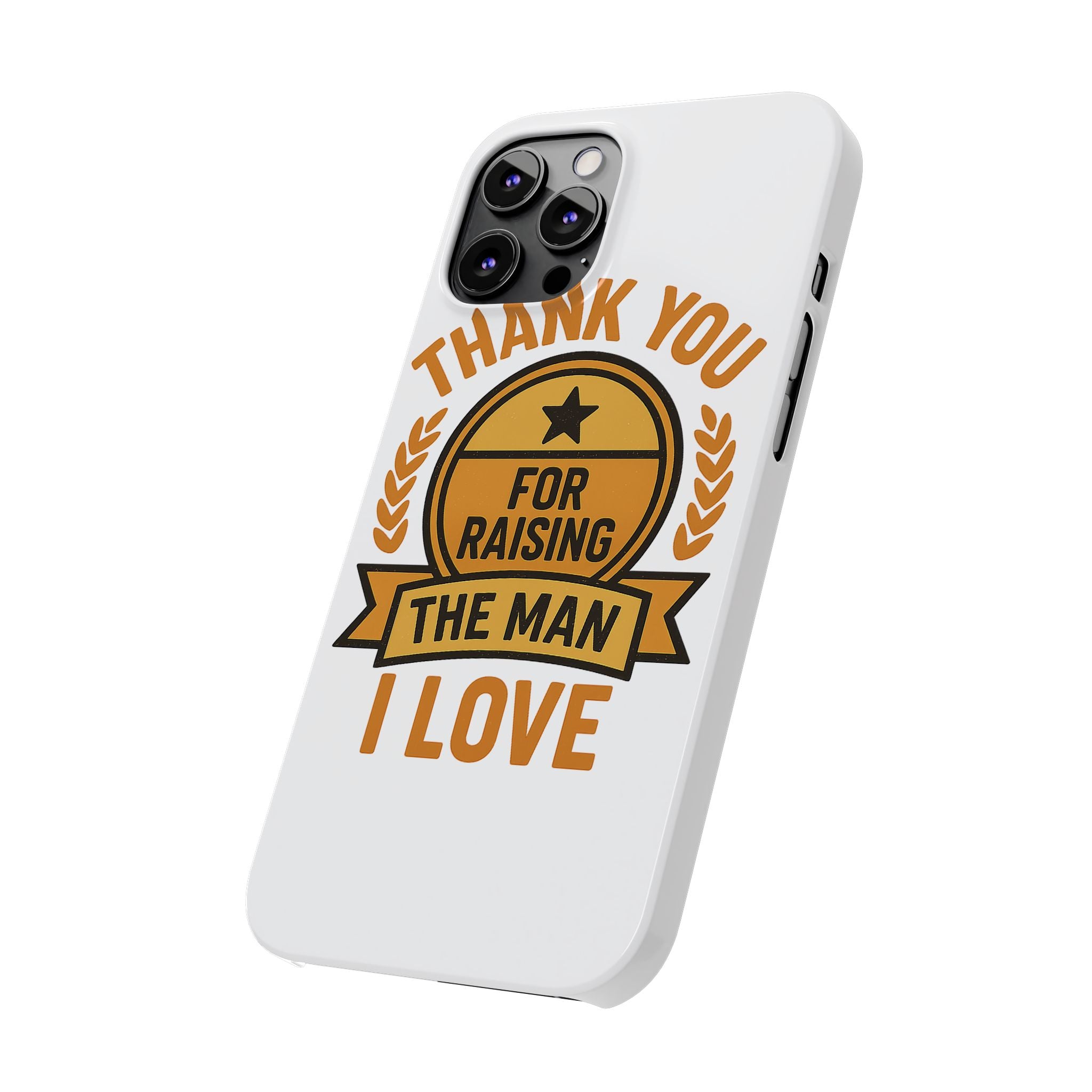 Thank You For Raising The Man I Love Phone Case Gift for Mother in Law from Daughter in Law MIL Birthday Mothers Day Present