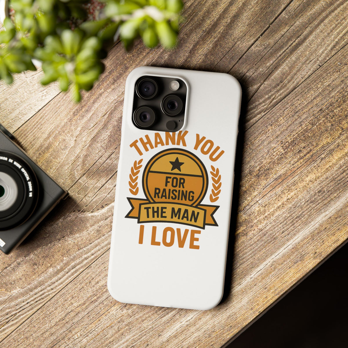 Thank You For Raising The Man I Love Phone Case Gift for Mother in Law from Daughter in Law MIL Birthday Mothers Day Present