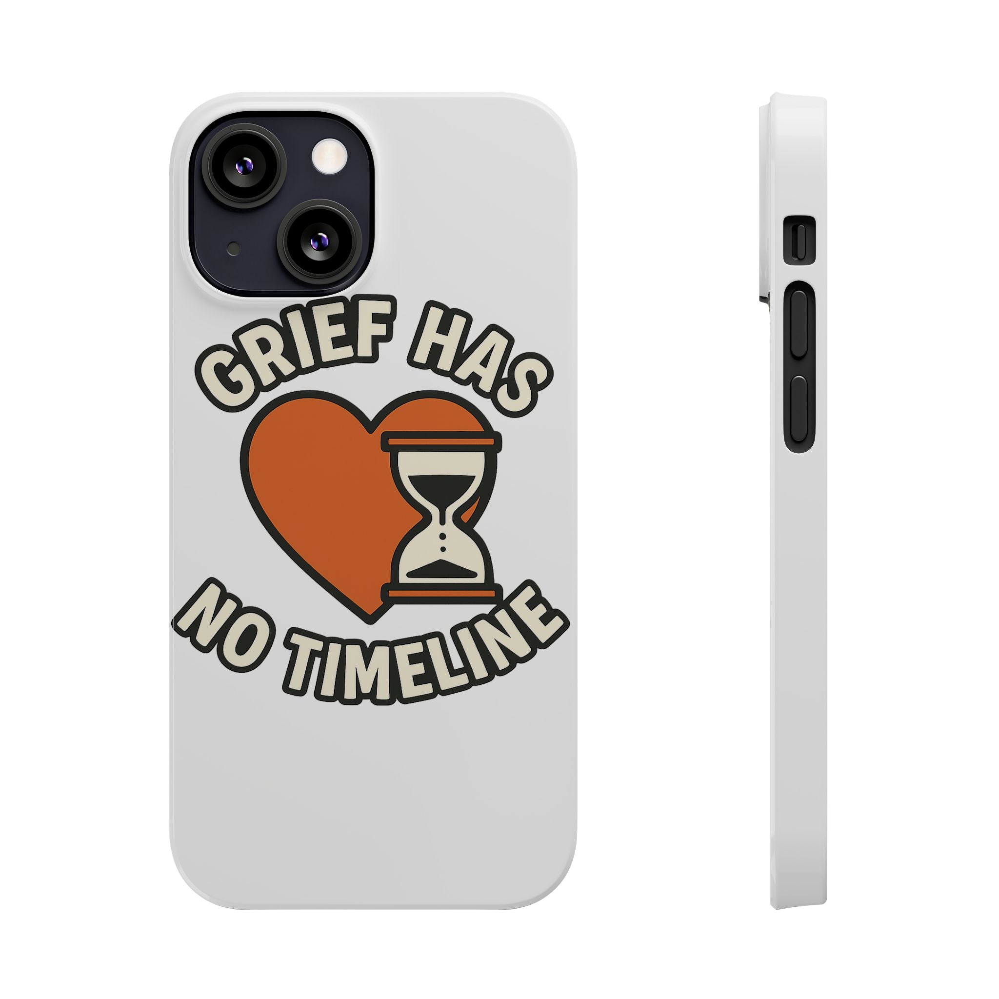 Grief Has No Timeline Phone Case Support Gift for Loss Bereavement Sympathy Encouragement Healing Journey Therapist Mental Health
