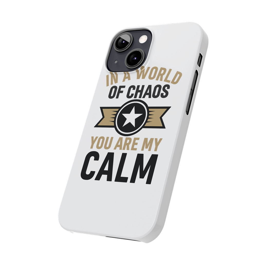 In A World Of Chaos You Are My Calm Phone Case Anniversary Gift for Partner Boyfriend Girlfriend Husband Wife Romantic Quote