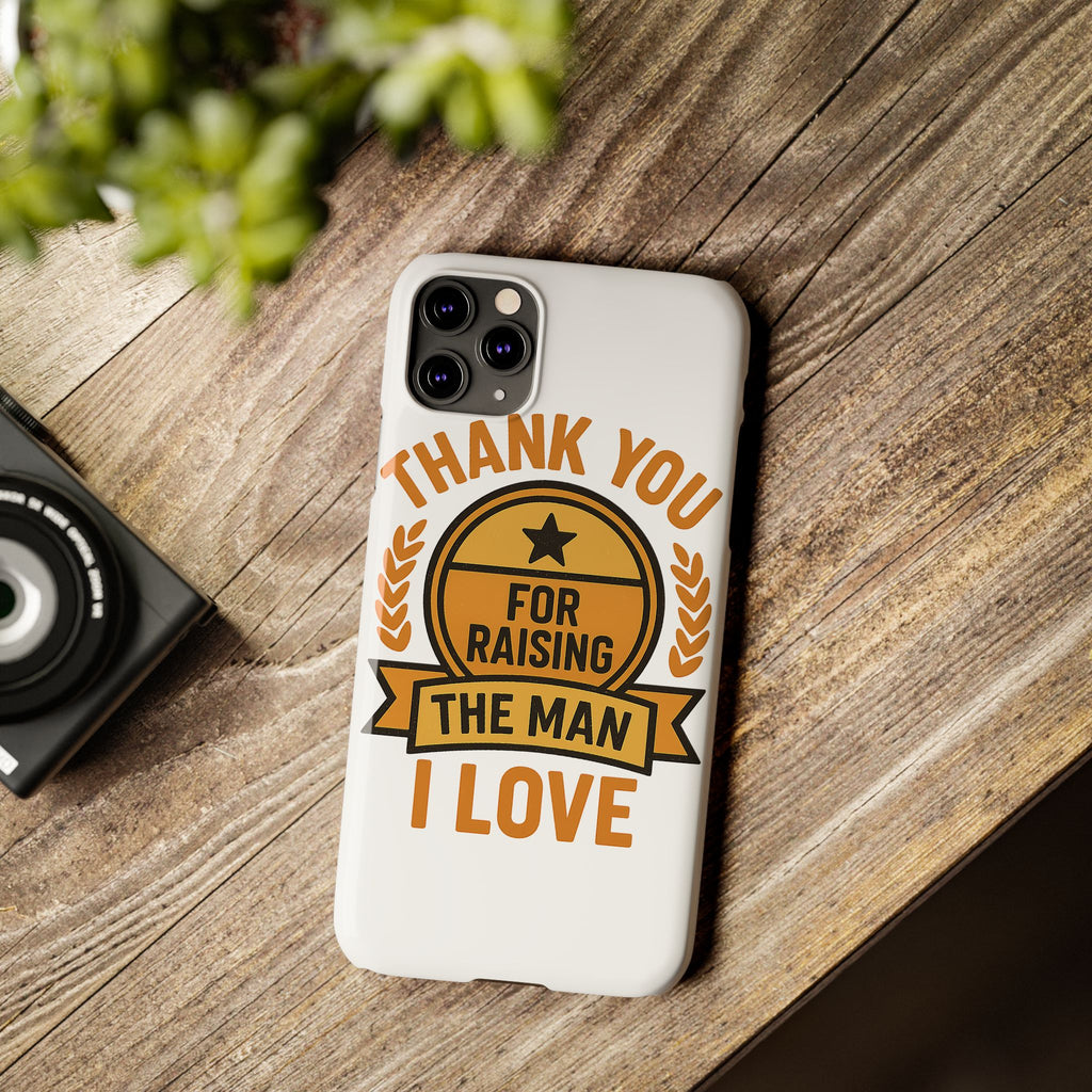 Thank You For Raising The Man I Love Phone Case Gift for Mother in Law from Daughter in Law MIL Birthday Mothers Day Present