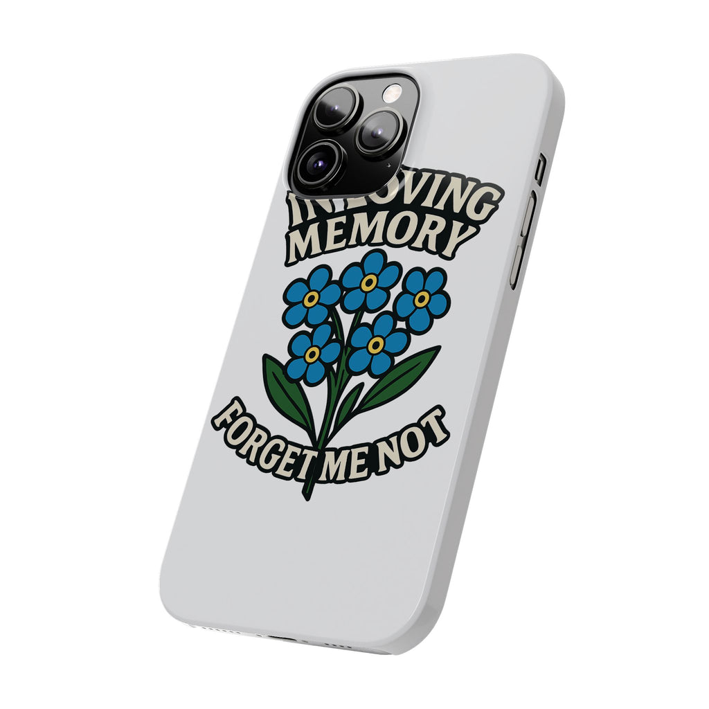 In Loving Memory Phone Case Forget Me Not Flowers Memorial Gift Remembrance Sympathy Tribute Case Bereavement Gift Loss of Mom