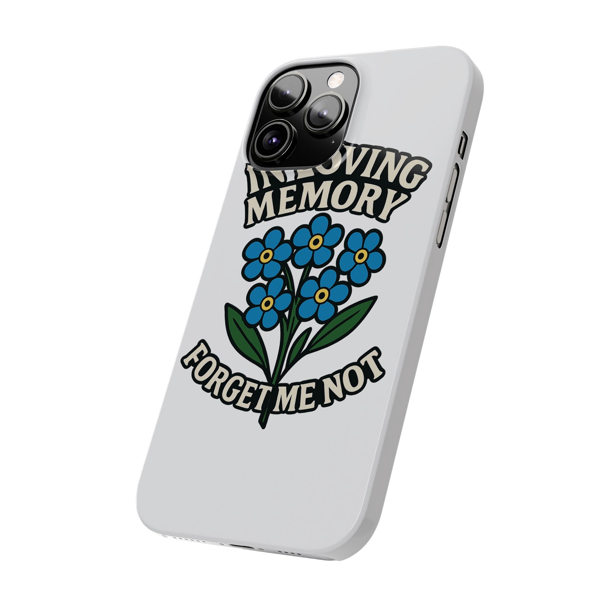 In Loving Memory Phone Case Forget Me Not Flowers Memorial Gift Remembrance Sympathy Tribute Case Bereavement Gift Loss of Mom
