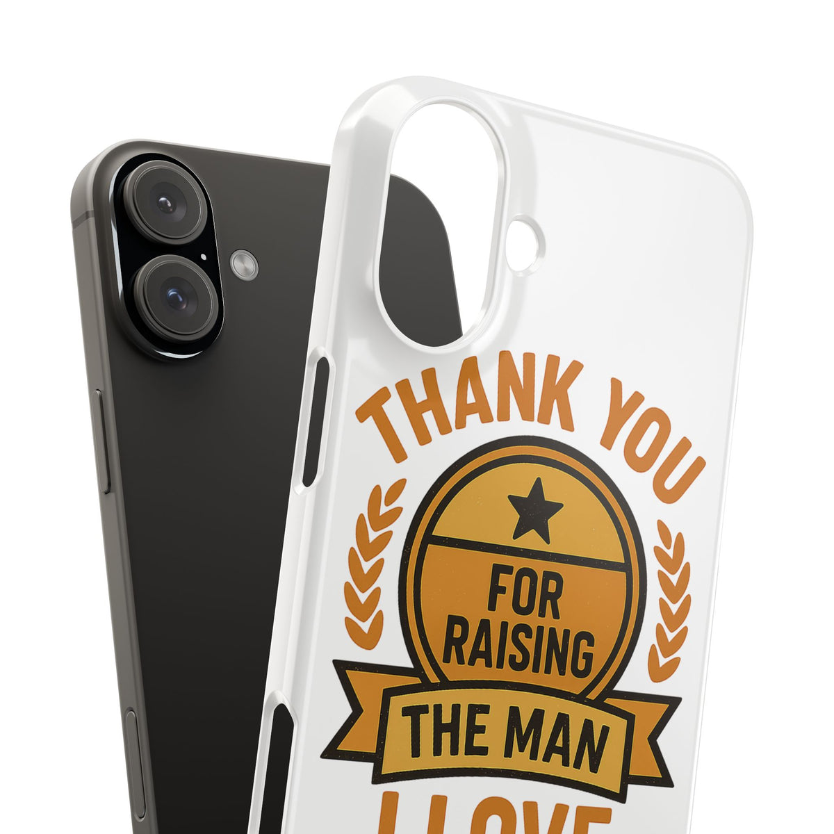 Thank You For Raising The Man I Love Phone Case Gift for Mother in Law from Daughter in Law MIL Birthday Mothers Day Present