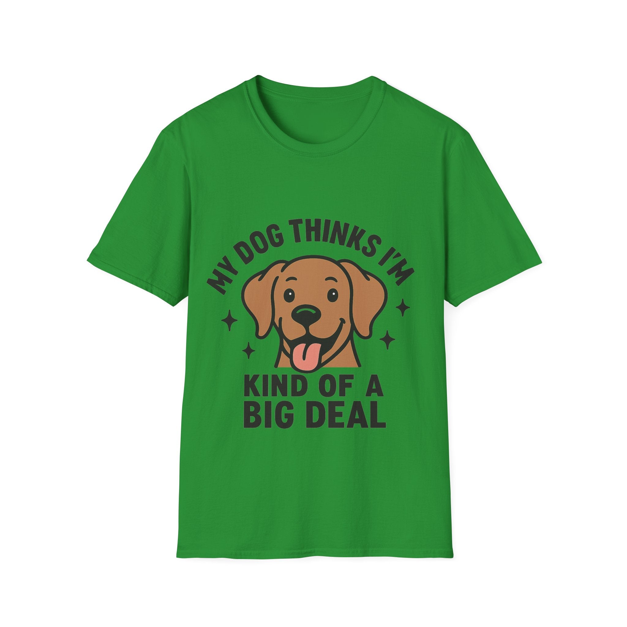 My Dog Thinks I'm Kind of a Big Deal Shirt, Funny Dog Lover Gift, Dog Mom Shirt, Dog Dad Tee, Pet Owner Gift, Dog Mama Shirt