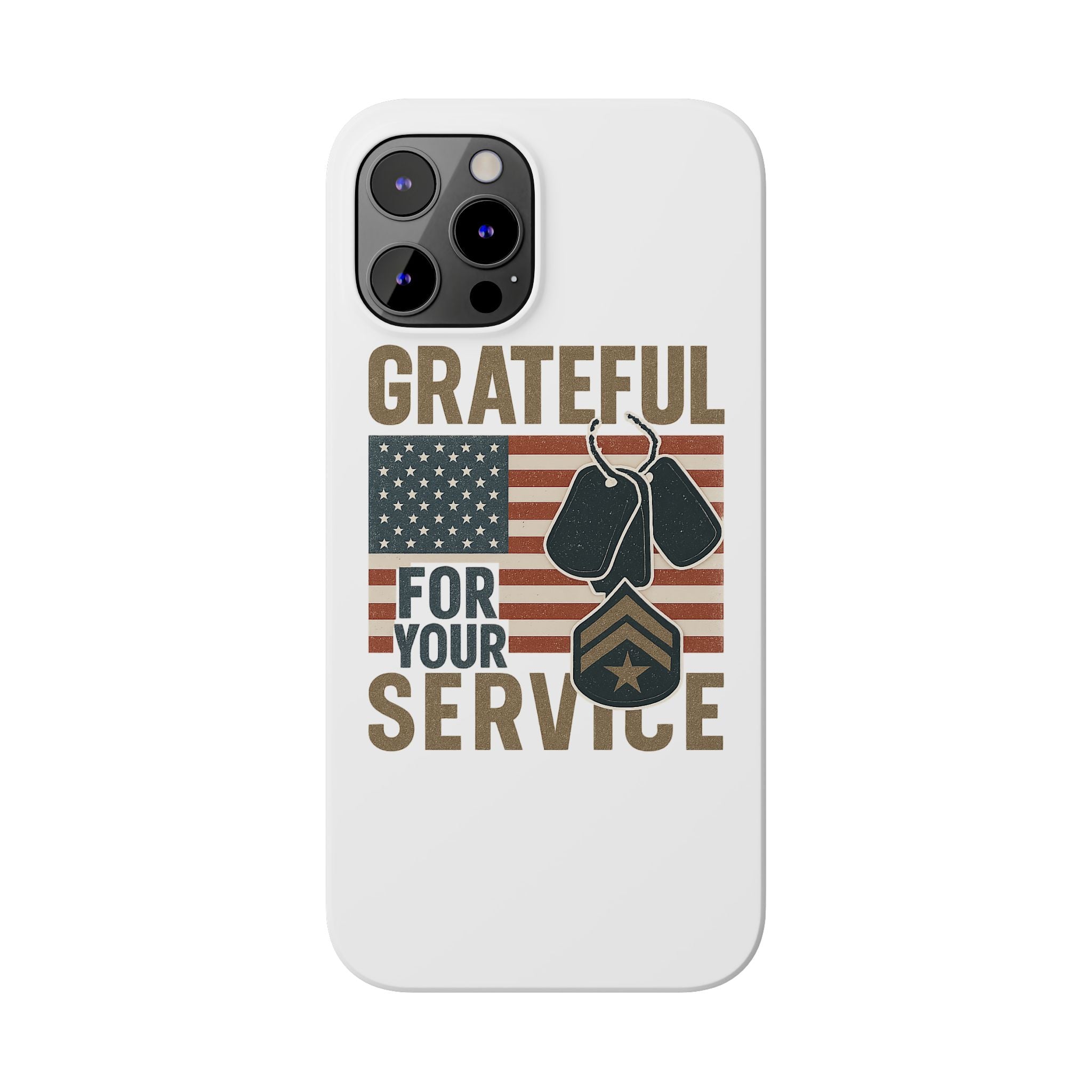 Grateful for Your Service Phone Case Military Patriotic Gift Army Navy Air Force Marine Support Veteran Active Duty USA Flag