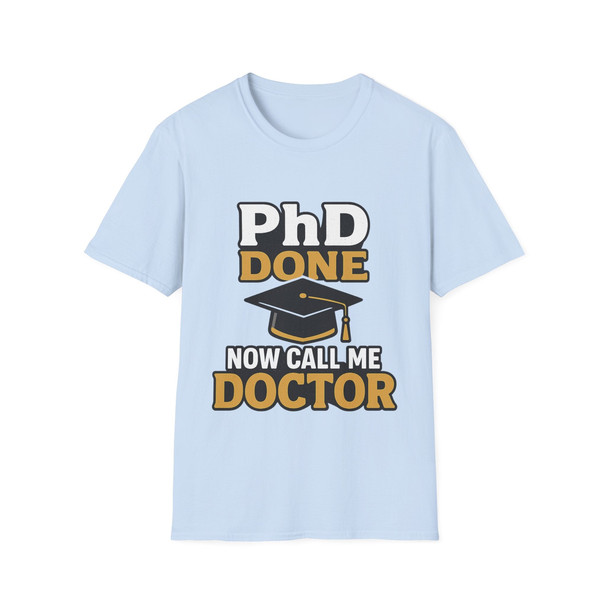 PhD Done Now Call Me Doctor T-Shirt, Doctorate Graduation Gift, PhD Graduate Shirt, Doctor Degree Celebration Tee, Academic Achievement