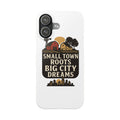 Small Town Roots Big City Dreams Phone Case Hometown Pride Nostalgia Gift Country Life Vintage Aesthetic Rural Americana Case