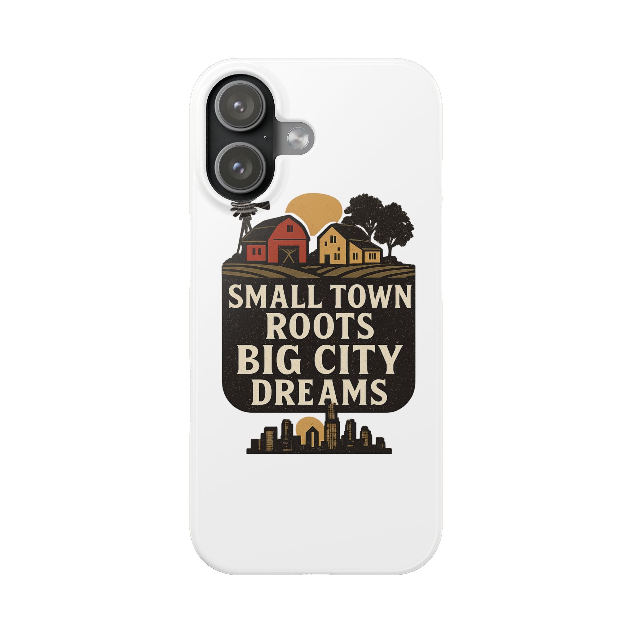 Small Town Roots Big City Dreams Phone Case Hometown Pride Nostalgia Gift Country Life Vintage Aesthetic Rural Americana Case