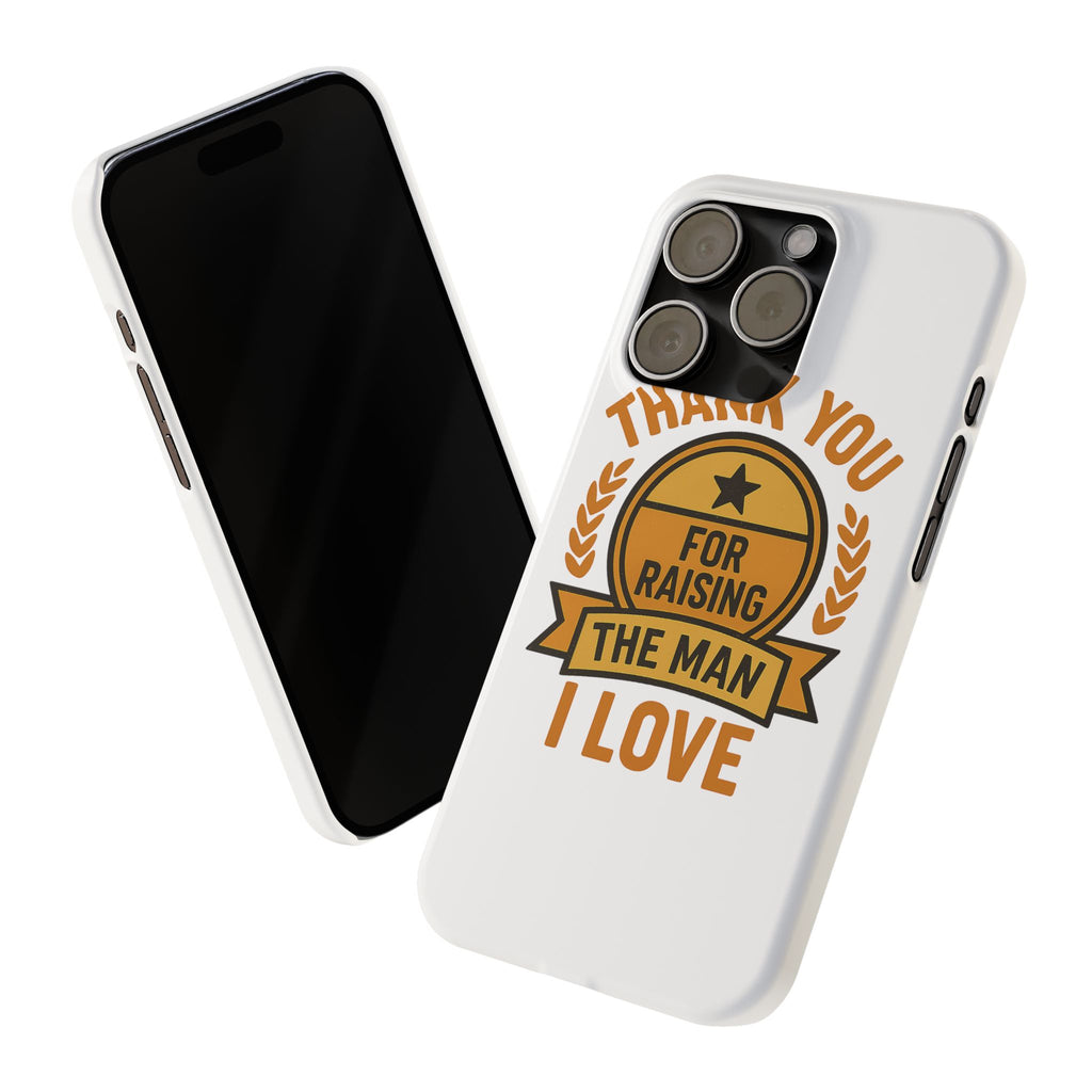 Thank You For Raising The Man I Love Phone Case Gift for Mother in Law from Daughter in Law MIL Birthday Mothers Day Present