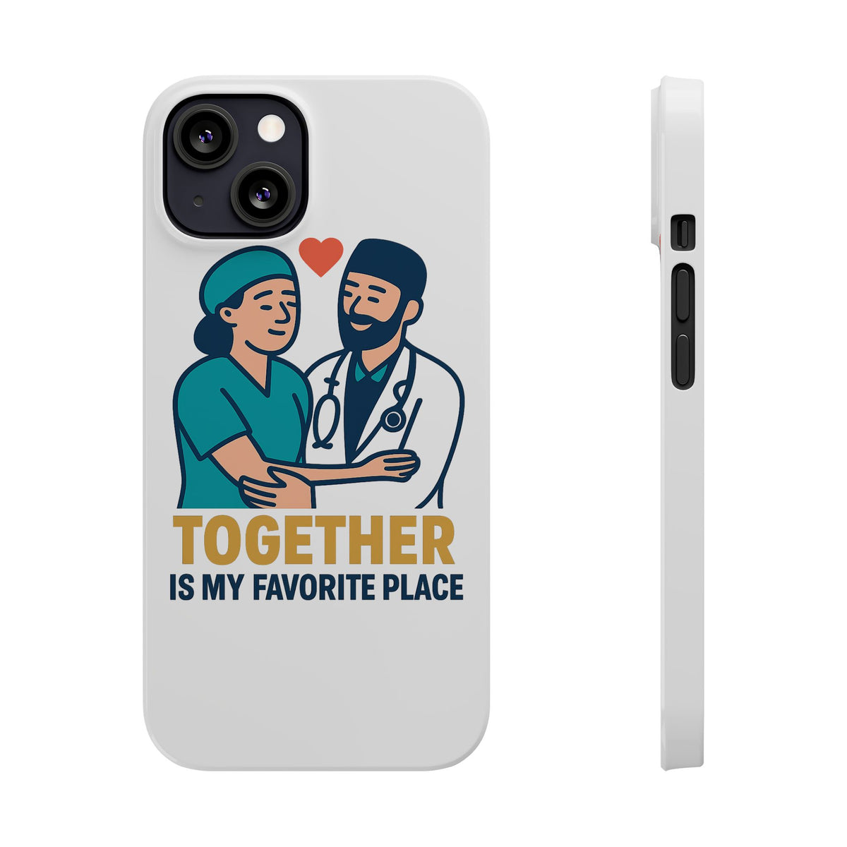 Together Is My Favorite Place Phone Case Medical Couple Gift Nurse Doctor Healthcare Love Quote Romantic Anniversary Gift