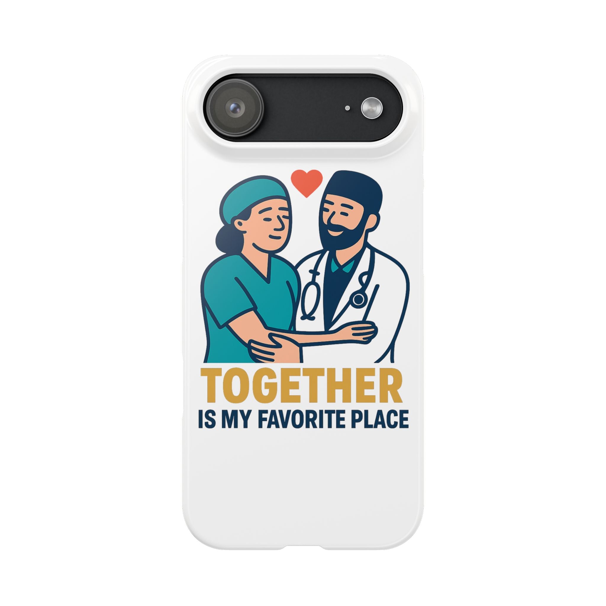 Together Is My Favorite Place Phone Case Medical Couple Gift Nurse Doctor Healthcare Love Quote Romantic Anniversary Gift