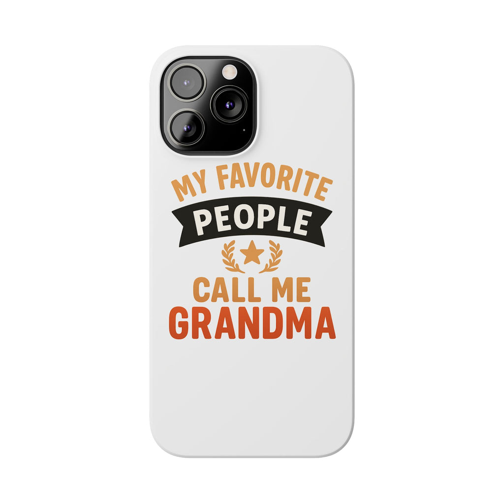 My Favorite People Call Me Grandma Phone Case, Grandmother Gift, Mothers Day Gift for Nana, Grandma Birthday Gift