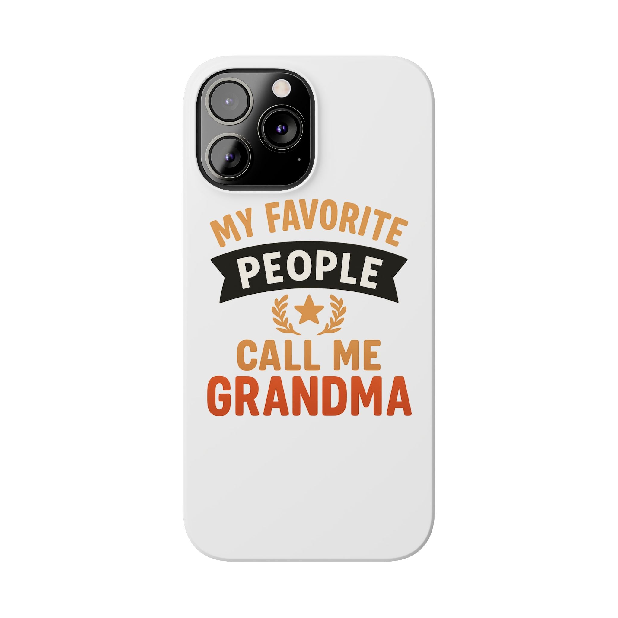 My Favorite People Call Me Grandma Phone Case, Grandmother Gift, Mothers Day Gift for Nana, Grandma Birthday Gift