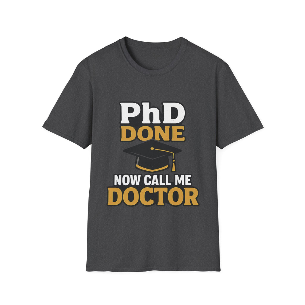 PhD Done Now Call Me Doctor T-Shirt, Doctorate Graduation Gift, PhD Graduate Shirt, Doctor Degree Celebration Tee, Academic Achievement