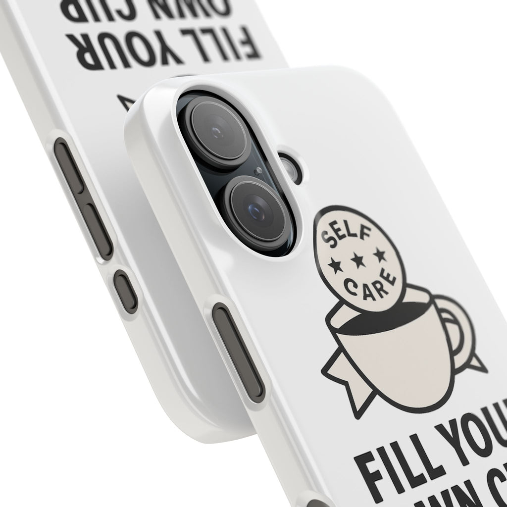 Fill Your Own Cup First Phone Case Self Care Reminder Gift for Women Minimalist Boundary Setting Motivational Mental Health Quote