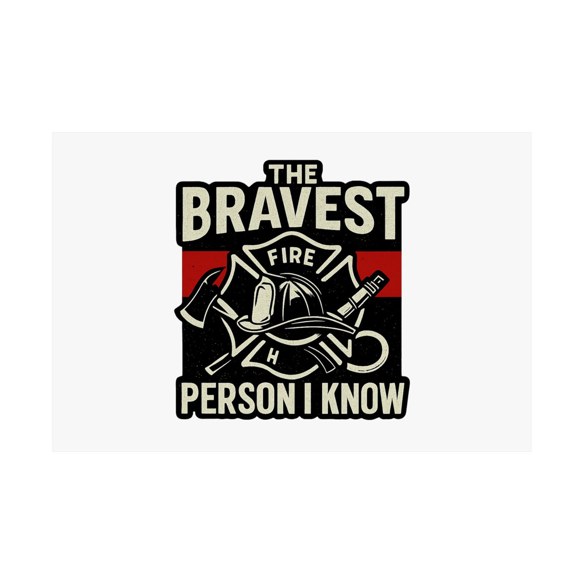 Firefighter Gift Wall Art Print, Bravest Person I Know Quote Poster, Thin Red Line Decor, Fireman Appreciation Thank You