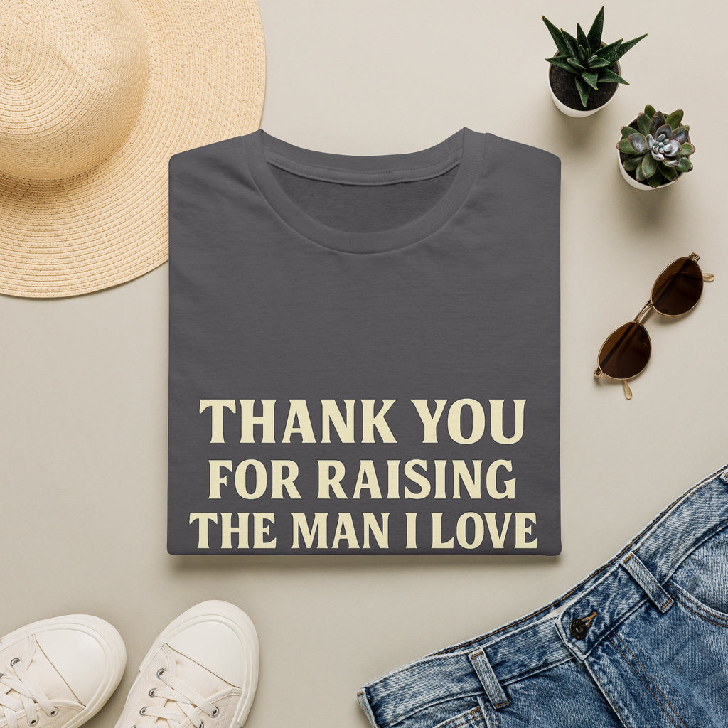 Thank You For Raising The Man I Love Shirt, Mother In Law Gift, Mothers Day Gift From Daughter In Law, MIL Appreciation Tee