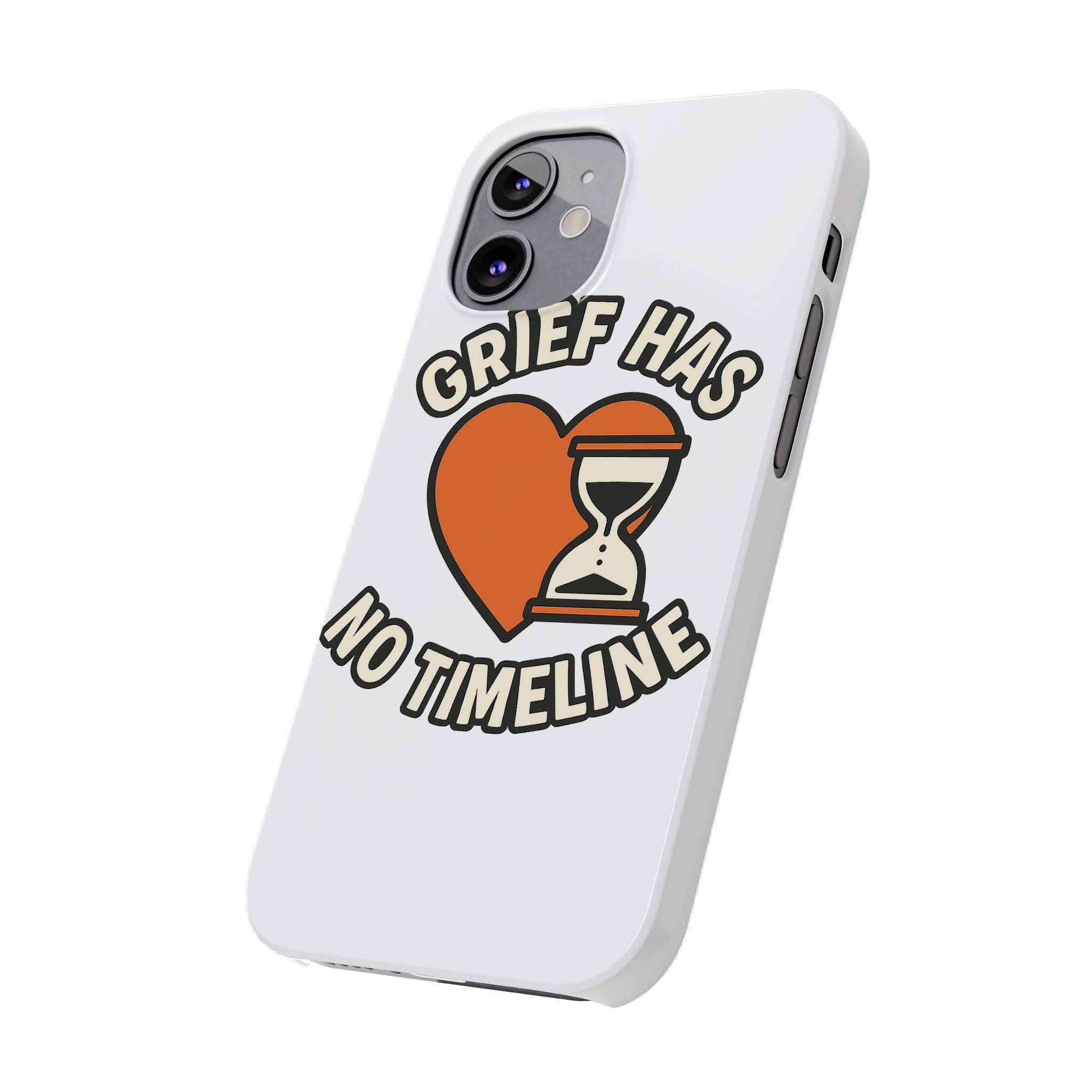 Grief Has No Timeline Phone Case Support Gift for Loss Bereavement Sympathy Encouragement Healing Journey Therapist Mental Health