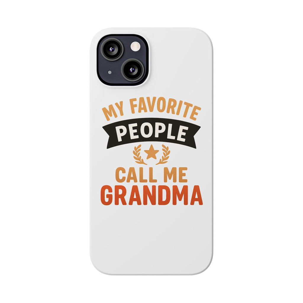 My Favorite People Call Me Grandma Phone Case, Grandmother Gift, Mothers Day Gift for Nana, Grandma Birthday Gift