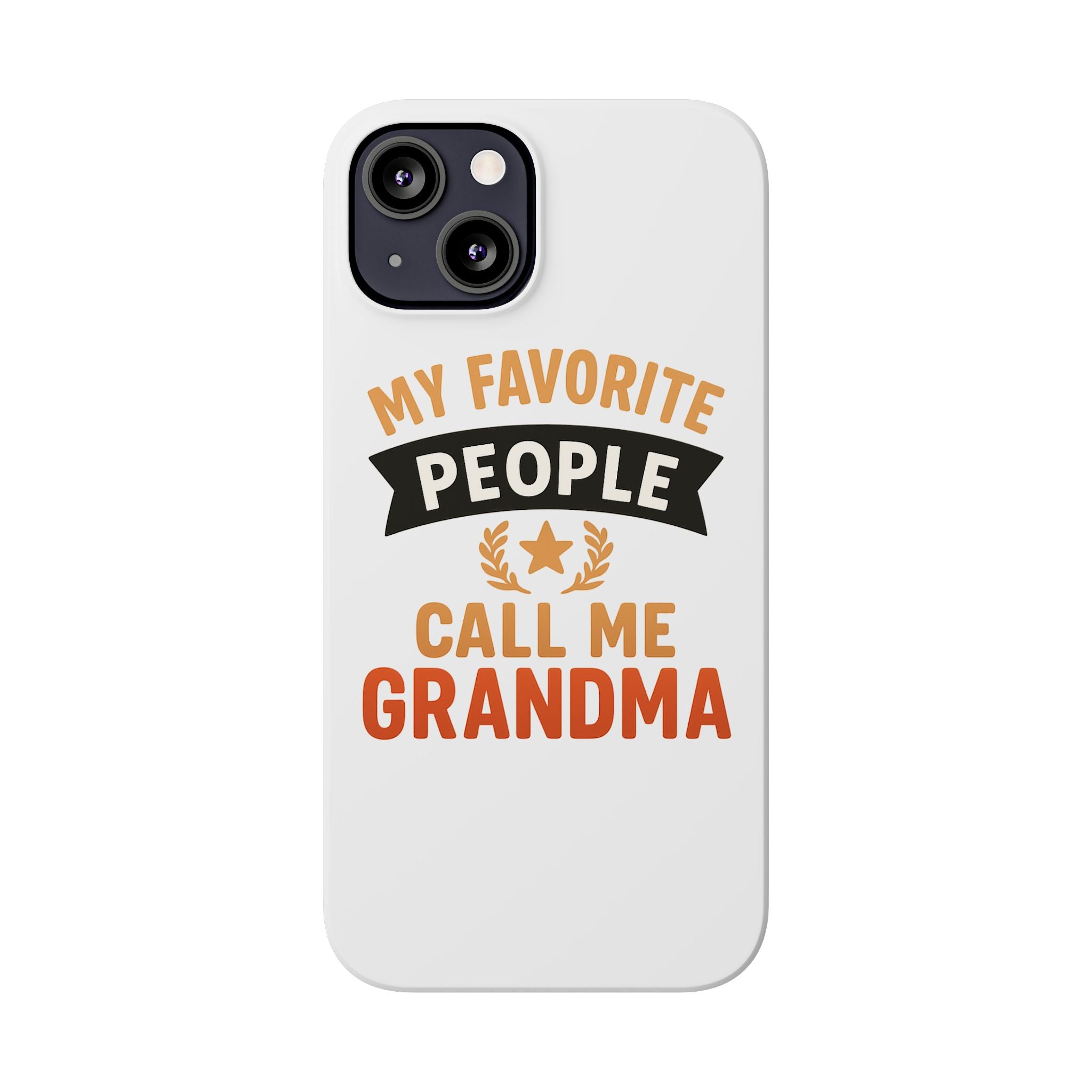 My Favorite People Call Me Grandma Phone Case, Grandmother Gift, Mothers Day Gift for Nana, Grandma Birthday Gift