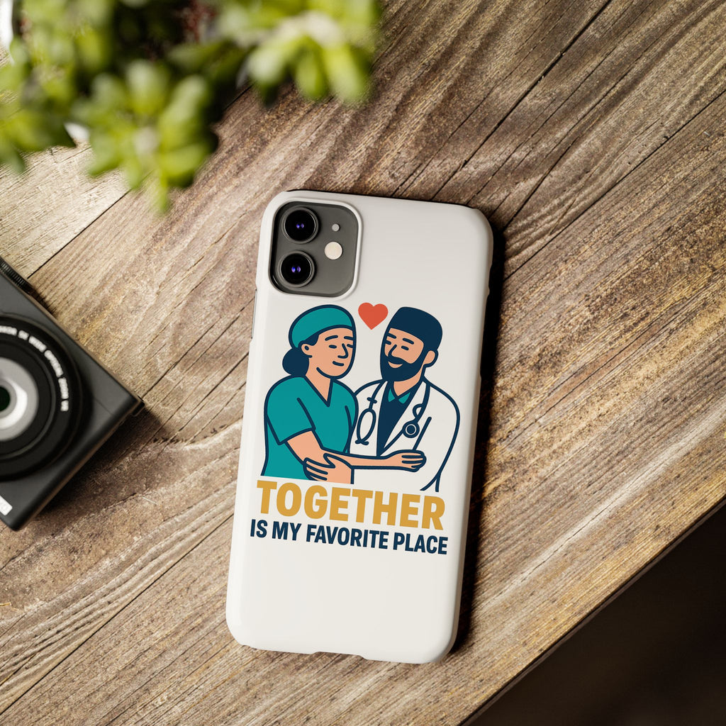 Together Is My Favorite Place Phone Case Medical Couple Gift Nurse Doctor Healthcare Love Quote Romantic Anniversary Gift